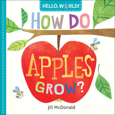 Hello, World! How Do Apples Grow? by Jill McDonald book cover