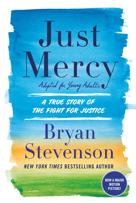 Book cover of Just Mercy (Adapted for Young Adults): A True Story of the Fight for Justice by Stevenson, Bryan