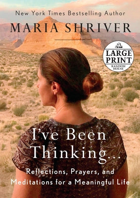 Book cover of I've Been Thinking . . .: Reflections, Prayers, and Meditations for a Meaningful Life by Shriver, Maria
