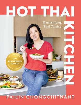 Hot Thai Kitchen: The 10th Anniversary Edition: Demystifying Thai Cuisine: A Cookbook by Pailin Chongchitnant book cover