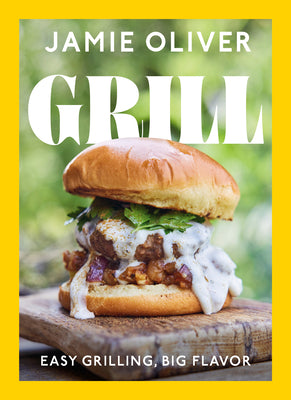 Grill: Easy Grilling, Big Flavor by Oliver, Jamie book cover
