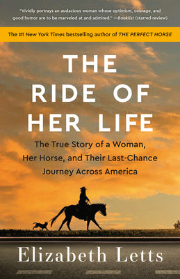 Book cover of The Ride of Her Life: The True Story of a Woman, Her Horse, and Their Last-Chance Journey Across America by Letts, Elizabeth