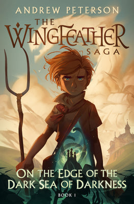 On the Edge of the Dark Sea of Darkness: The Wingfeather Saga Book 1 by Peterson, Andrew book cover