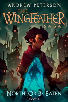 North! or Be Eaten: The Wingfeather Saga Book 2 by Andrew Peterson book cover