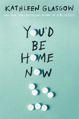 You'd Be Home Now by Kathleen Glasgow book cover