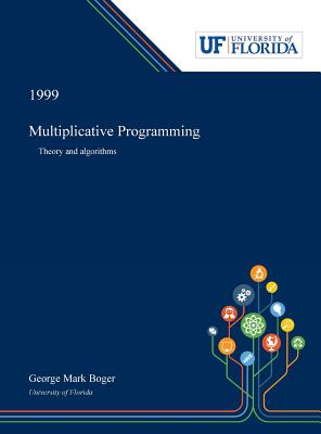 Multiplicative Programming: Theory and Algorithms by George Boger book cover