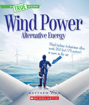 Book cover of Wind Power: Sailboats, Windmills, and Wind Turbines (a True Book: Alternative Energy) by Ziem, Matt