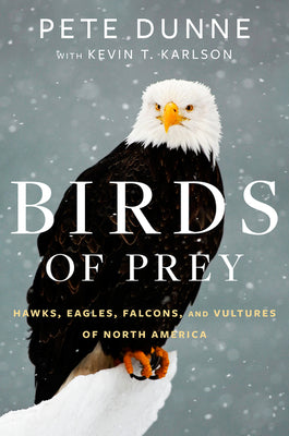 Book cover of Birds of Prey: Hawks, Eagles, Falcons, and Vultures of North America by Dunne, Pete