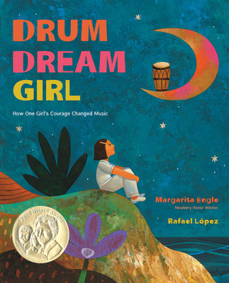 Book cover of Drum Dream Girl: How One Girl's Courage Changed Music by Engle, Margarita