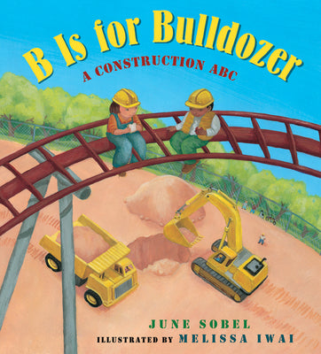 B Is for Bulldozer: A Construction ABC by June Sobel book cover