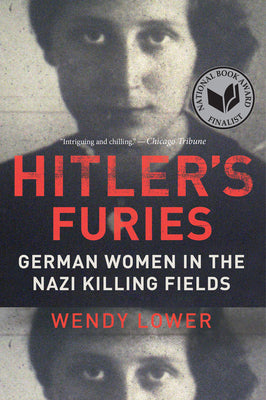 Hitler's Furies: German Women in the Nazi Killing Fields by Wendy Lower book cover