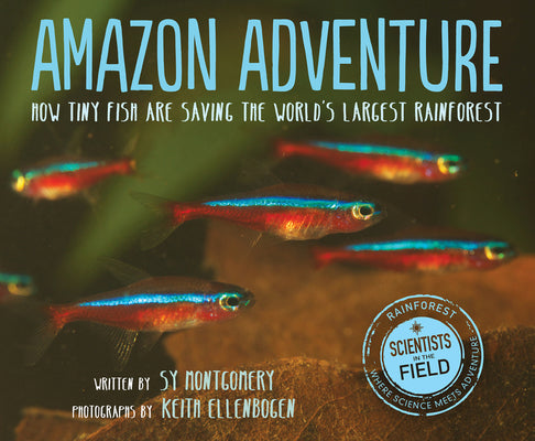 Book cover of Amazon Adventure: How Tiny Fish Are Saving the World's Largest Rainforest by Montgomery, Sy