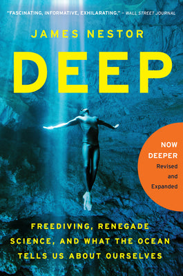 Deep: Freediving, Renegade Science, and What the Ocean Tells Us about Ourselves by James Nestor book cover