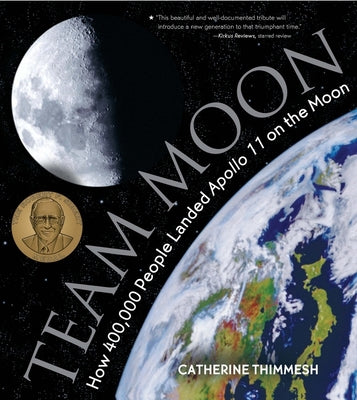 Book cover of Team Moon: How 400,000 People Landed Apollo 11 on the Moon by Thimmesh, Catherine