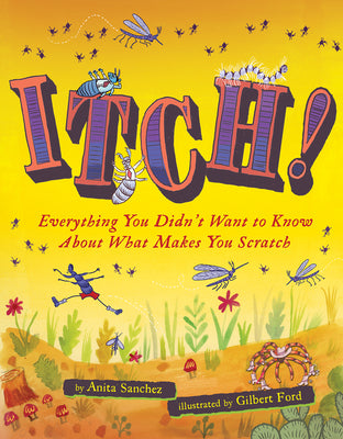 Book cover of Itch!: Everything You Didn't Want to Know about What Makes You Scratch by Sanchez, Anita