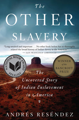 Book cover of The Other Slavery: The Uncovered Story of Indian Enslavement in America by Res