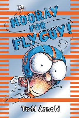 Hooray for Fly Guy! (Fly Guy #6): Volume 6 by Arnold, Tedd book cover