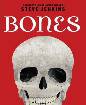 Book cover of Bones: Skeletons and How They Work by Jenkins, Steve