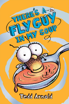 There's a Fly Guy in My Soup (Fly Guy #12): Volume 12 by Arnold, Tedd book cover