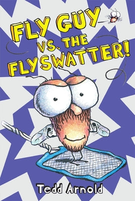 Fly Guy vs. the Flyswatter! (Fly Guy #10): Volume 10 by Arnold, Tedd book cover