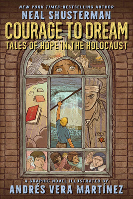 Book cover of Courage to Dream: Tales of Hope in the Holocaust by Shusterman, Neal