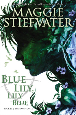 Blue Lily, Lily Blue (the Raven Cycle, Book 3): Volume 3 by Maggie Stiefvater book cover