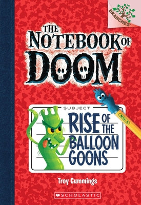 Book cover of Rise of the Balloon Goons: A Branches Book (the Notebook of Doom #1): Volume 1 by Cummings, Troy