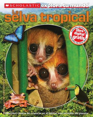 Book cover of Scholastic Explora Tu Mundo: La Selva Tropical: (spanish Language Edition of Scholastic Discover More: Rainforests) by Arlon, Penelope
