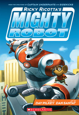 Book cover of Ricky Ricotta's Mighty Robot (Ricky Ricotta's Mighty Robot #1) by Pilkey, Dav