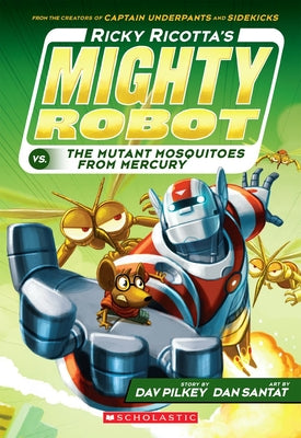 Ricky Ricotta's Mighty Robot vs. the Mutant Mosquitoes from Mercury (Ricky Ricotta's Mighty Robot #2) by Pilkey, Dav book cover