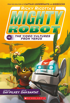 Ricky Ricotta's Mighty Robot vs. the Video Vultures from Venus (Ricky Ricotta's Mighty Robot #3) by Pilkey, Dav book cover
