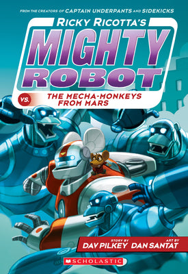 Ricky Ricotta's Mighty Robot vs. the Mecha-Monkeys from Mars (Ricky Ricotta's Mighty Robot #4) by Dav Pilkey book cover