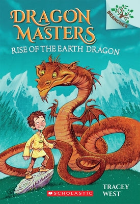 Book cover of Rise of the Earth Dragon: A Branches Book (Dragon Masters #1): Volume 1 by West, Tracey