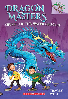 Book cover of Secret of the Water Dragon: A Branches Book (Dragon Masters #3): Volume 3 by West, Tracey