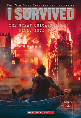 Book cover of I Survived the Great Chicago Fire, 1871 (I Survived #11): Volume 11 by Tarshis, Lauren