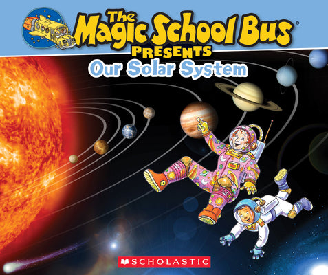 Book cover of The Magic School Bus Presents: Our Solar System: A Nonfiction Companion to the Original Magic School Bus Series by Jackson, Tom