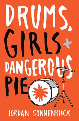 Drums, Girls, and Dangerous Pie by Jordan Sonnenblick book cover