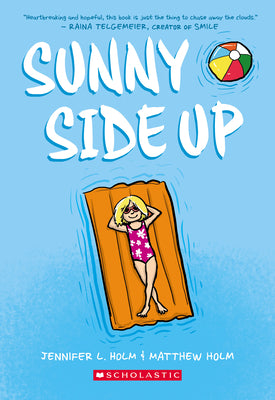 Book cover of Sunny Side Up: A Graphic Novel (Sunny #1): Volume 1 by Holm, Jennifer L.