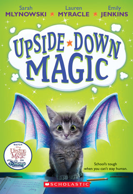 Upside-Down Magic (Upside-Down Magic #1) by Mlynowski, Sarah book cover