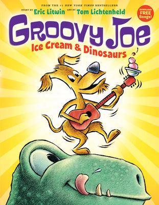 Ice Cream & Dinosaurs (Groovy Joe #1): Volume 1 by Litwin, Eric book cover