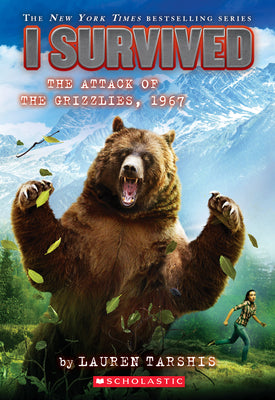 Book cover of I Survived the Attack of the Grizzlies, 1967 (I Survived #17): Volume 17 by Tarshis, Lauren