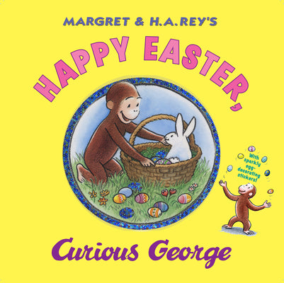 Book cover of Happy Easter, Curious George: Gift Book with Egg-Decorating Stickers!: An Easter and Springtime Book for Kids [With Sticker(s)] by Rey, H. A.