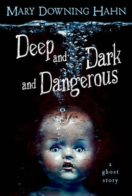 Book cover of Deep and Dark and Dangerous: A Ghost Story by Hahn, Mary Downing