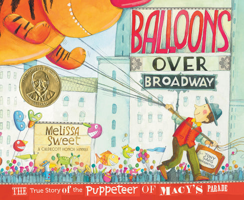 Book cover of Balloons Over Broadway: The True Story of the Puppeteer of Macy's Parade by Sweet, Melissa