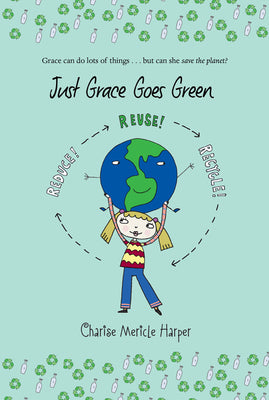 Book cover of Just Grace Goes Green by Harper, Charise Mericle