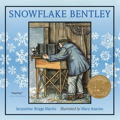 Book cover of Snowflake Bentley: A Caldecott Award Winner by Martin, Jacqueline Briggs