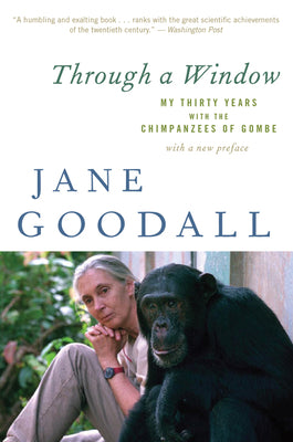 Book cover of Through a Window: My Thirty Years with the Chimpanzees of Gombe by Goodall, Jane