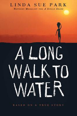 Book cover of A Long Walk to Water: Based on a True Story by Park, Linda Sue