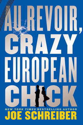 Au Revoir, Crazy European Chick by Joe Schreiber book cover