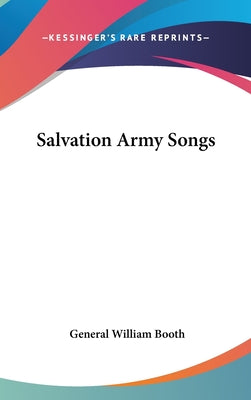 Book cover of Salvation Army Songs by Booth, General William